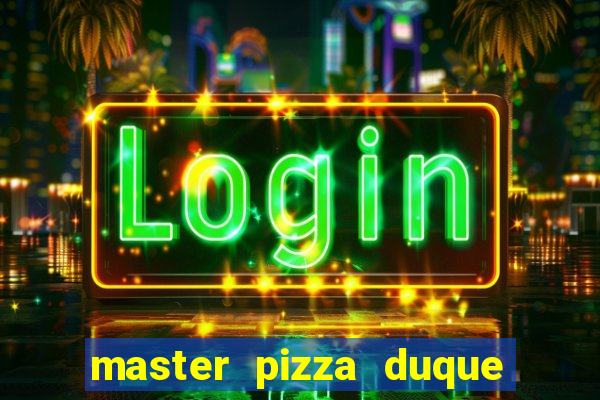 master pizza duque de caxias parque fluminense